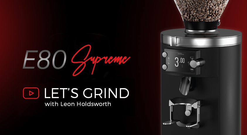 LET'S GRIND with Leon Holdsworth & the E80 Supreme - Mahlkönig